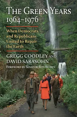 Les années vertes, 1964-1976 : Quand démocrates et républicains s'unissaient pour réparer la Terre - The Green Years, 1964-1976: When Democrats and Republicans United to Repair the Earth