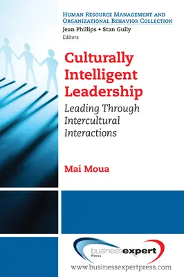 Le leadership culturellement intelligent : Diriger à travers les interactions interculturelles - Culturally Intelligent Leadership: Leading Through Intercultural Interactions
