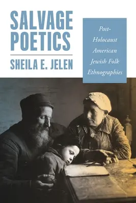 Salvage Poetics : Ethnographies populaires juives américaines après l'holocauste - Salvage Poetics: Post-Holocaust American Jewish Folk Ethnographies