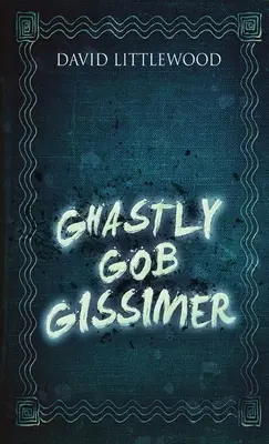 L'horrible gob Gissimer - Ghastly Gob Gissimer