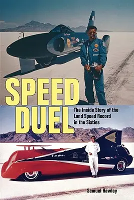 Speed Duel : L'histoire intime du record de vitesse terrestre dans les années soixante - Speed Duel: The Inside Story of the Land Speed Record in the Sixties