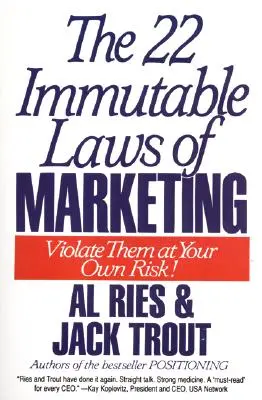 Les 22 lois immuables du marketing : Exposées et expliquées par les deux plus grands experts mondiaux. - The 22 Immutable Laws of Marketing: Exposed and Explained by the World's Two