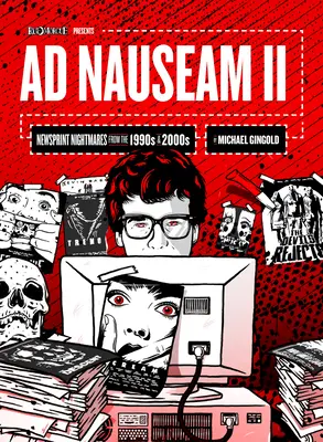 Ad Nauseam II : Cauchemars en papier journal des années 1990 et 2000 - Ad Nauseam II: Newsprint Nightmares from the 1990s and 2000s