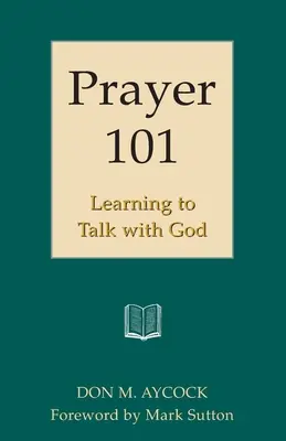 Prière 101 : Apprendre à parler avec Dieu - Prayer 101: Learning to Talk with God