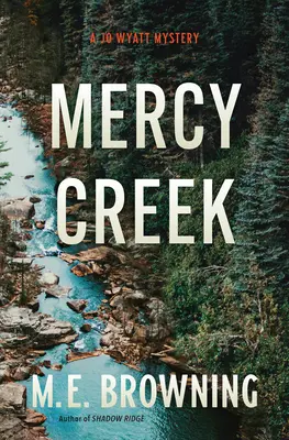 Mercy Creek : Un mystère de Jo Wyatt - Mercy Creek: A Jo Wyatt Mystery