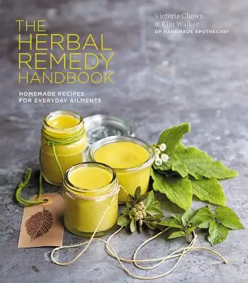 Herbal Remedy Handbook - Traiter naturellement les maux de tous les jours, de la toux et du rhume à l'anxiété et à l'eczéma. - Herbal Remedy Handbook - Treat everyday ailments naturally, from coughs & colds to anxiety & eczema