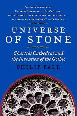 Univers de pierre : La cathédrale de Chartres et l'invention du gothique - Universe of Stone: Chartres Cathedral and the Invention of the Gothic