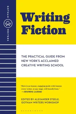 Gotham Writers' Workshop Writing Fiction : The Practical Guide from New York's Acclaimed Creative Writing School (en anglais) - Gotham Writers' Workshop Writing Fiction: The Practical Guide from New York's Acclaimed Creative Writing School