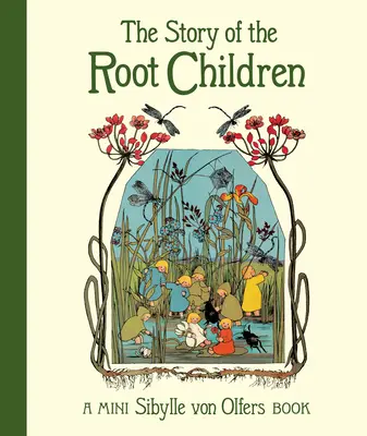 L'histoire des enfants de la racine : Mini édition - The Story of the Root Children: Mini Edition