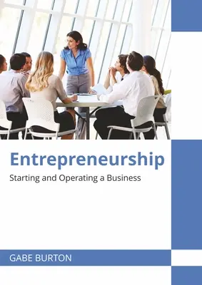 L'esprit d'entreprise : Créer et gérer une entreprise - Entrepreneurship: Starting and Operating a Business