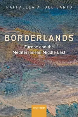Borderlands : L'Europe et le Moyen-Orient méditerranéen - Borderlands: Europe and the Mediterranean Middle East