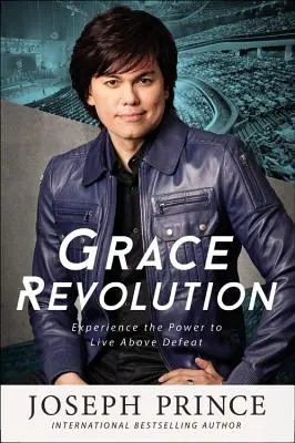 La révolution de la grâce : Expérimentez le pouvoir de vivre au-dessus de la défaite - Grace Revolution: Experience the Power to Live Above Defeat