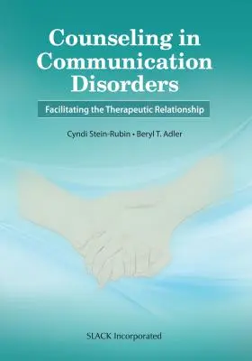 Counseling en troubles de la communication : Faciliter la relation thérapeutique - Counseling in Communication Disorders: Facilitating the Therapeutic Relationship