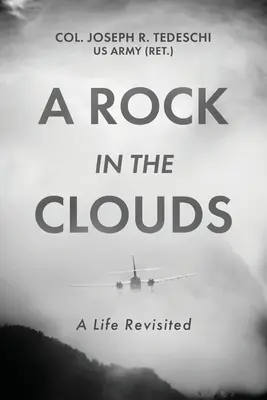 Un rocher dans les nuages : Une vie revisitée (Tedeschi Us Army (Ret ). Col Joseph) - A Rock in the Clouds: A Life Revisited (Tedeschi Us Army (Ret ). Col Joseph)