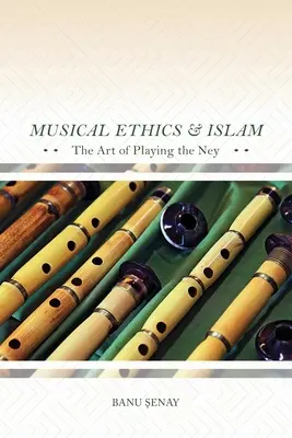 Éthique musicale et islam : L'art de jouer du Ney - Musical Ethics and Islam: The Art of Playing the Ney