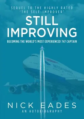 S'améliorer encore - Devenir le capitaine de 747 le plus expérimenté au monde - Still Improving - Becoming the World's Most Experienced 747 Captain