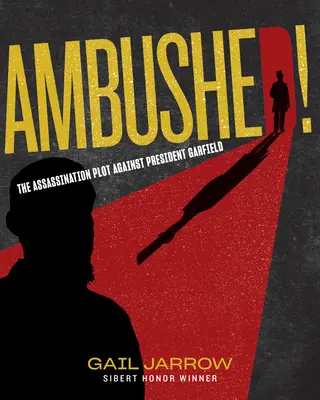 Ambushed ! Le complot d'assassinat contre le président Garfield - Ambushed!: The Assassination Plot Against President Garfield