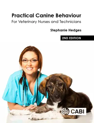 Comportement canin pratique : Pour les infirmières et les techniciens vétérinaires - Practical Canine Behaviour: For Veterinary Nurses and Technicians