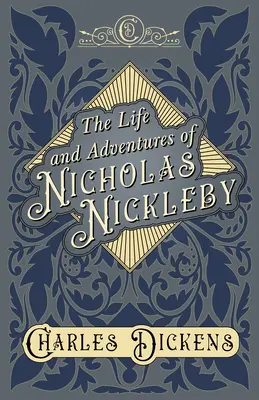 La vie et les aventures de Nicholas Nickleby - avec appréciations et critiques par G. K. Chesterton - The Life and Adventures of Nicholas Nickleby - With Appreciations and Criticisms By G. K. Chesterton