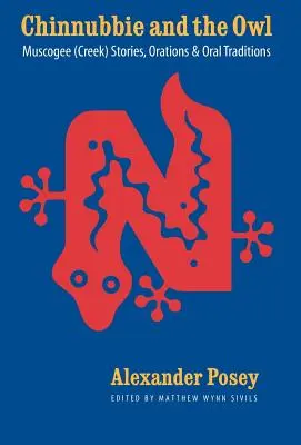 Chinnubbie et le hibou : histoires, oraisons et traditions orales des Muscogee (Creek) - Chinnubbie and the Owl: Muscogee (Creek) Stories, Orations, and Oral Traditions