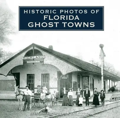 Photos historiques des villes fantômes de Floride - Historic Photos of Florida Ghost Towns