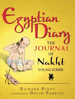 Journal égyptien : Le journal de Nakht, jeune scribe - Egyptian Diary: The Journal of Nakht, Young Scribe