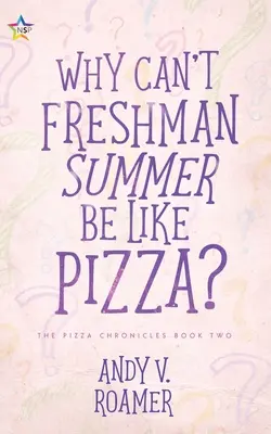 Pourquoi l'été des étudiants de première année ne peut-il pas ressembler à une pizza ? - Why Can't Freshman Summer Be Like Pizza?