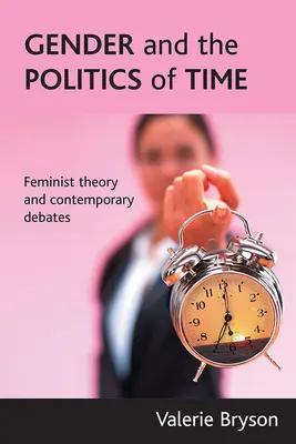 Le genre et la politique du temps : Théorie féministe et débats contemporains - Gender and the Politics of Time: Feminist Theory and Contemporary Debates