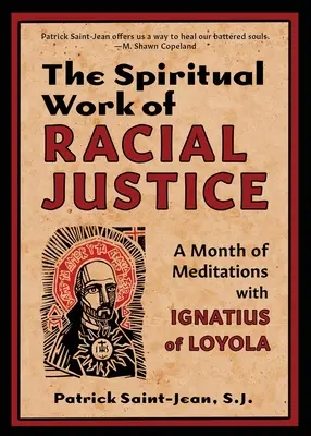 Le travail spirituel de la justice raciale : Un mois de méditations avec Ignace de Loyola - The Spiritual Work of Racial Justice: A Month of Meditations with Ignatius of Loyola