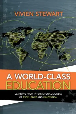 Une éducation de classe mondiale : Apprendre des modèles internationaux d'excellence et d'innovation - A World-Class Education: Learning from International Models of Excellence and Innovation