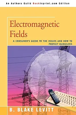 Champs électromagnétiques : Guide du consommateur sur les enjeux et les moyens de se protéger - Electromagnetic Fields: A Consumer's Guide to the Issues and How to Protect Ourselves