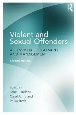 Délinquants violents et sexuels : Évaluation, traitement et gestion - Violent and Sexual Offenders: Assessment, Treatment and Management