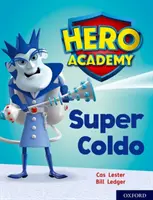 Académie des héros : Oxford Niveau 7, Fascicule Turquoise : Super Coldo - Hero Academy: Oxford Level 7, Turquoise Book Band: Super Coldo