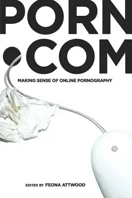 porn.com ; donner un sens à la pornographie en ligne - porn.com; Making Sense of Online Pornography