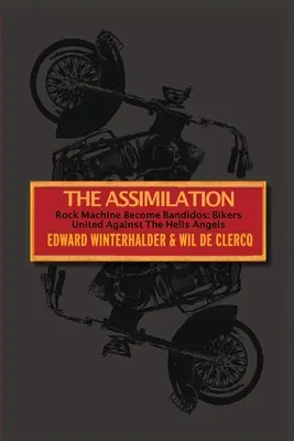 L'Assimilation : Les Rock Machine deviennent des Bandidos - Les motards unis contre les Hells Angels - The Assimilation: Rock Machine Become Bandidos - Bikers United Against The Hells Angels