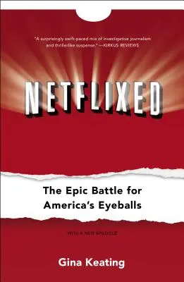 Netflixed : La bataille épique pour les globes oculaires de l'Amérique - Netflixed: The Epic Battle for America's Eyeballs