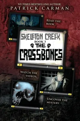 Les os croisés : Skeleton Creek #3 - The Crossbones: Skeleton Creek #3