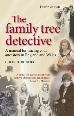 Le détective de l'arbre généalogique : Un manuel pour retrouver ses ancêtres en Angleterre et au Pays de Galles (révisé) - The Family Tree Detective: A Manual for Tracing Your Ancestors in England and Wales (Revised)