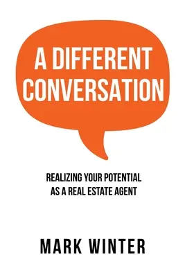 Une conversation différente : Réaliser son potentiel en tant qu'agent immobilier - A Different Conversation: Realizing Your Potential as a Real Estate Agent