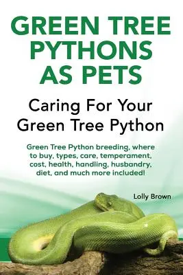 Le python vert comme animal de compagnie : élevage du python vert, où l'acheter, types, soins, tempérament, coût, santé, manipulation, élevage, régime alimentaire, et bien d'autres choses encore. - Green Tree Pythons as Pets: Green Tree Python breeding, where to buy, types, care, temperament, cost, health, handling, husbandry, diet, and much