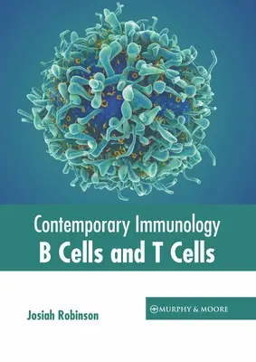 Immunologie contemporaine : Cellules B et cellules T - Contemporary Immunology: B Cells and T Cells