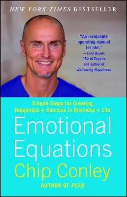 Equations émotionnelles : Des étapes simples pour créer le bonheur et le succès dans les affaires et dans la vie - Emotional Equations: Simple Steps for Creating Happiness + Success in Business + Life