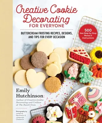 Décoration créative de biscuits pour tous : recettes de glaçage à la crème au beurre, dessins et conseils pour toutes les occasions - Creative Cookie Decorating for Everyone: Buttercream Frosting Recipes, Designs, and Tips for Every Occasion