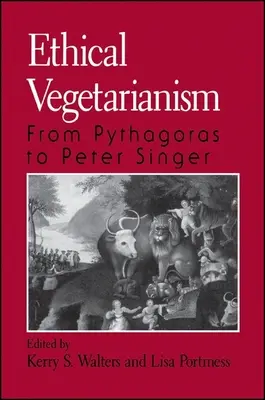 Le végétarisme éthique : De Pythagore à Peter Singer - Ethical Vegetarianism: From Pythagoras to Peter Singer