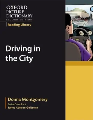 Oxford Picture Dictionary Reading Library : Conduire en ville - Oxford Picture Dictionary Reading Library: Driving in the City