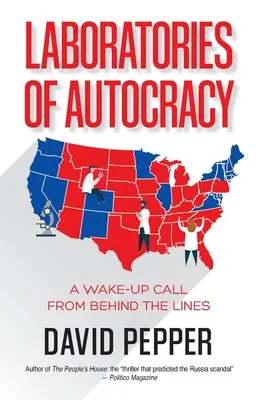 Les laboratoires de l'autocratie : Les laboratoires de l'autocratie : un rappel à l'ordre de l'arrière-garde - Laboratories of Autocracy: A Wake-Up Call from Behind the Lines