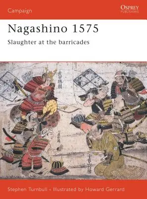 Nagashino 1575 : massacre aux barricades - Nagashino 1575: Slaughter at the Barricades