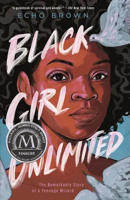 Black Girl Unlimited : L'histoire remarquable d'une adolescente magicienne - Black Girl Unlimited: The Remarkable Story of a Teenage Wizard