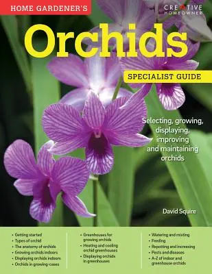 Les orchidées du jardinier amateur : Choisir, cultiver, exposer, améliorer et entretenir les orchidées - Home Gardener's Orchids: Selecting, Growing, Displaying, Improving and Maintaining Orchids