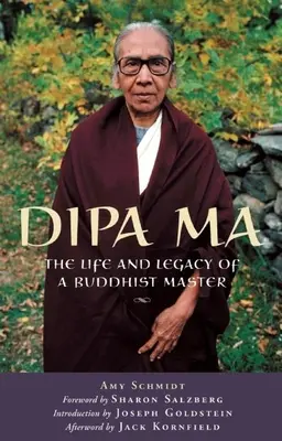 Dipa Ma : La vie et l'héritage d'un maître bouddhiste - Dipa Ma: The Life and Legacy of a Buddhist Master